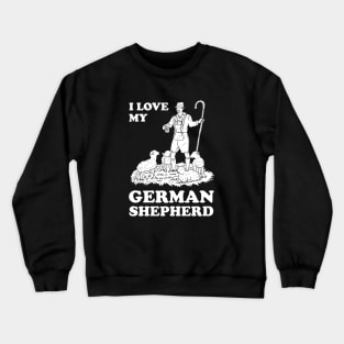 I Love My German Shepherd Crewneck Sweatshirt